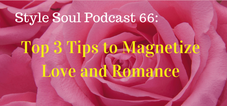 SSP 066: Top 3 Tips to Magnetize Love and Romance