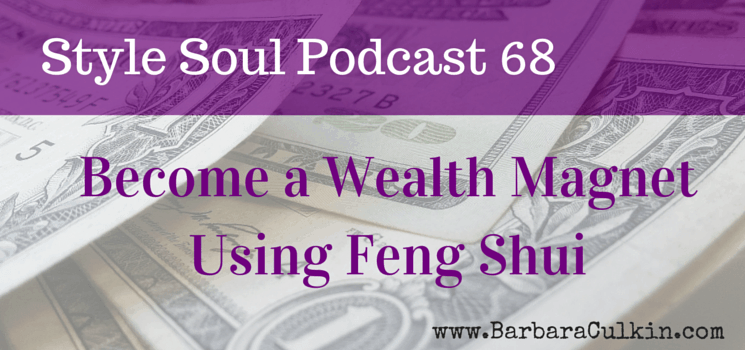 SSP 068: Become a Wealth Magnet Using Feng Shui