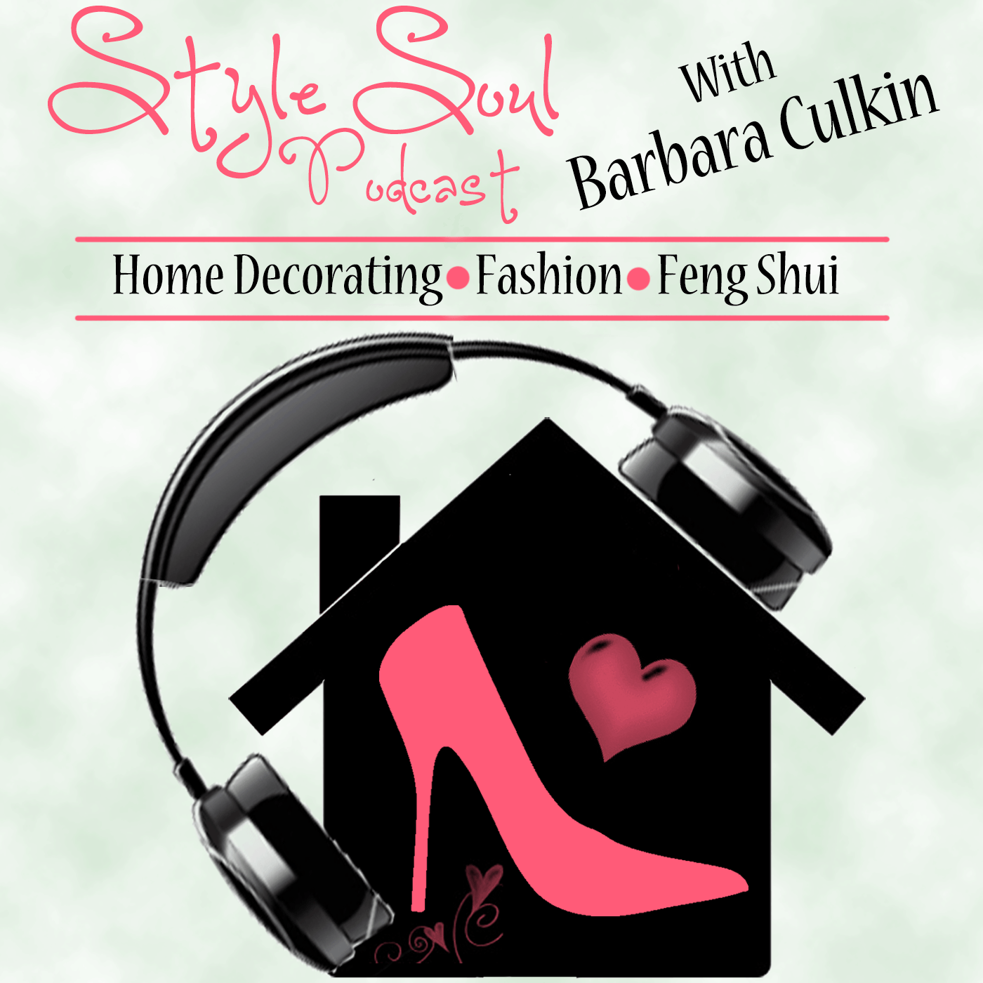 Style Soul Podcast: Home Decorating | Fashion | Feng Shui