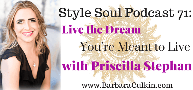 SSP 071: Live the Dream You’re Meant to Live with Priscilla Stephan