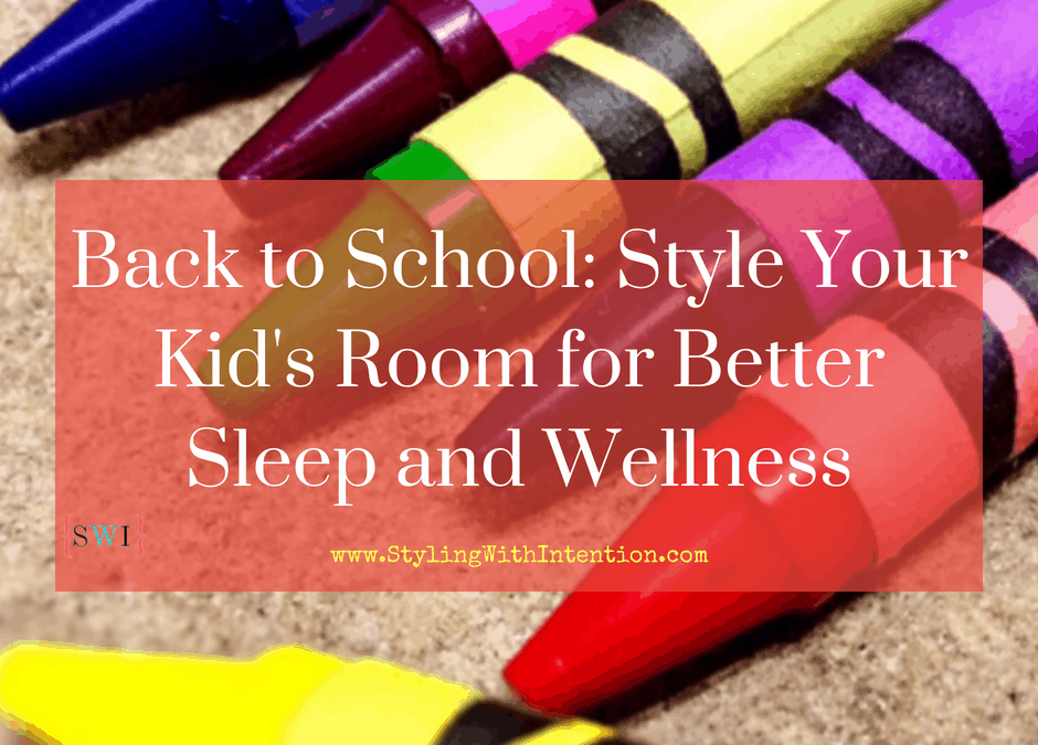 Back to School: Style Your Kid’s Room for Better Sleep and Wellness